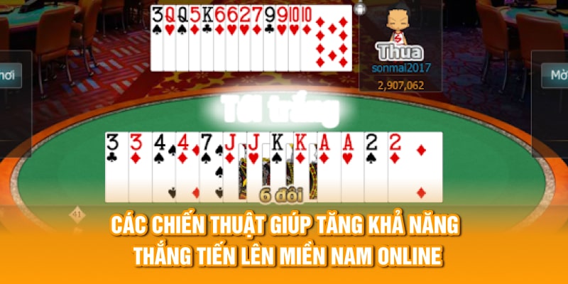 Các chiến thuật giúp tăng khả năng thắng tiến lên miền Nam online​