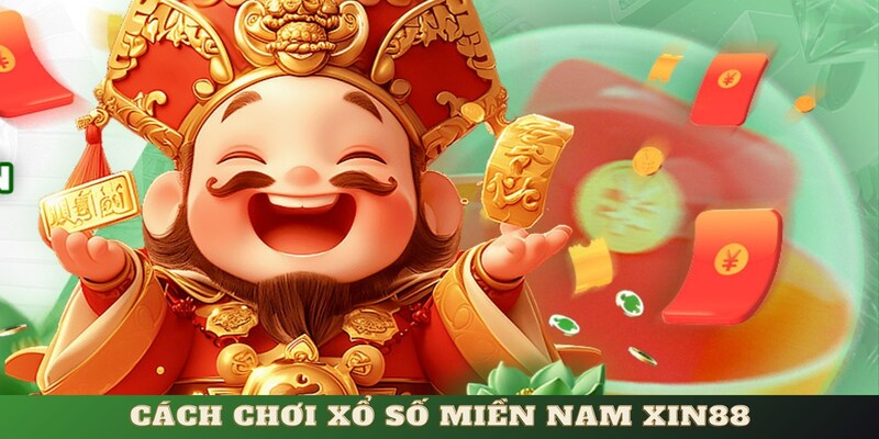 Cách chơi xổ số miền Nam Xin88